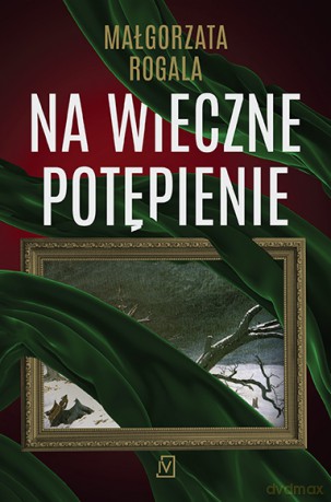 Na wieczne potępienie. Pełnia tajemnic (Tom 3) - Małgorzata Rogala [KSIĄŻKA]