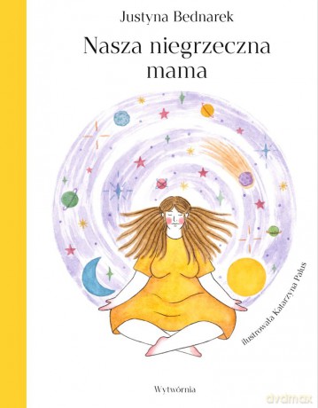 Nasza niegrzeczna mama - Justyna Bednarek [KSIĄŻKA]