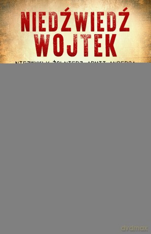 Niedźwiedź Wojtek. Niezwykły żołnierz Armii Andersa - Aileen Orr [KSIĄŻKA]