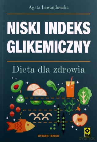 Niski indeks glikemiczny. Dieta dla zdrowia - Agata Lewandowska [KSIĄŻKA]