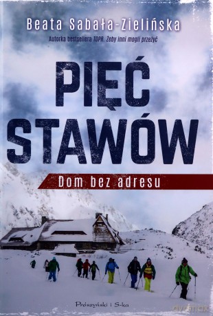 Pięć Stawów. Dom bez adresu - Beata Sabała-Zielińska [KSIĄŻKA]