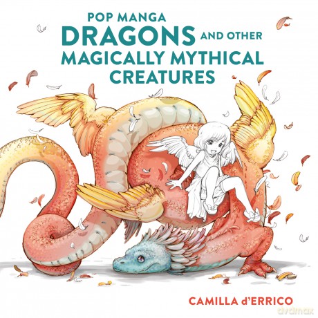 Pop manga dragons and other magically mythical creatures - Camilla D'Errico [KSIĄŻKA]