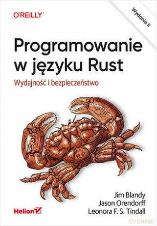 Programowanie w języku Rust. Wydajność i bezpieczeństwo wyd. 2 - Jim Blandy, Jason Orendorff, Leonora F. S. Tindall [KSIĄŻKA]
