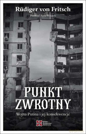 Punkt zwrotny. Wojna Putina i jej konsekwencje - Rüdiger von Fritsch [KSIĄŻKA]