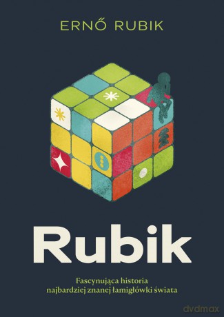 Rubik. Fascynująca historia najbardziej znanej łamigłówki świata - Erno Rubik [KSIĄŻKA]