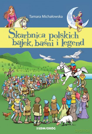 Skarbnica polskich bajek, baśni i legend - Tamara Michałowska [KSIĄŻKA]