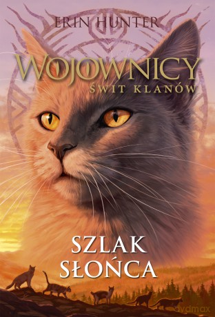 Szlak słońca. Wojownicy. Świt klanów (Tom 1) - Erin Hunter [KSIĄŻKA]
