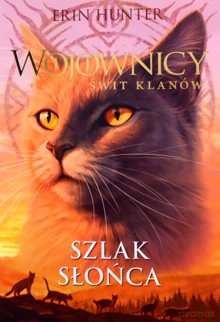 Szlak słońca. Wojownicy. Świt klanów (Tom 1) - Erin Hunter [KSIĄŻKA]