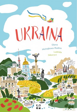 Ukraina - Olena Michajłowa-Rodina, Ludmiła Nikorycz [KSIĄŻKA]