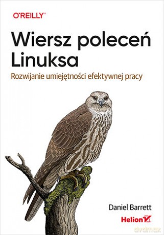 Wiersz poleceń Linuksa. Rozwijanie umiejętności efektywnej pracy - Daniel Barrett [KSIĄŻKA]