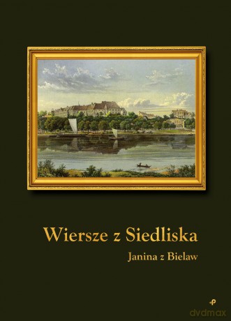 Wiersze z Siedliska - Janina z Bielaw [KSIĄŻKA]