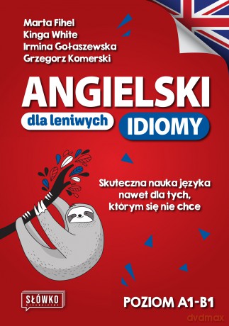 Angielski dla leniwych. Idiomy [KSIĄŻKA]