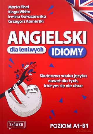Angielski dla leniwych. Idiomy [KSIĄŻKA]