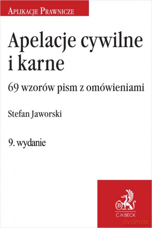 Apelacje cywilne i karne. 69 wzorów pism z omówieniem [KSIĄŻKA]