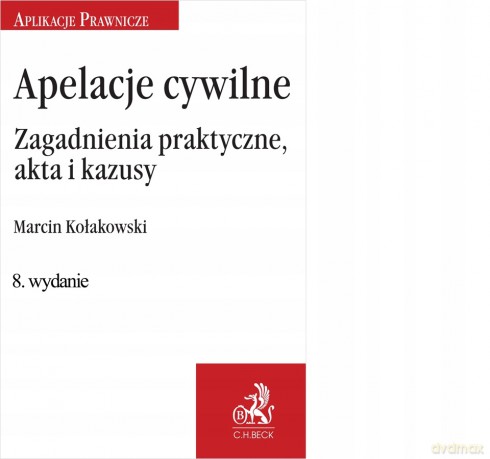 Apelacje cywilne. Zagadnienia praktyczne, akta i kazusy [KSIĄŻKA]