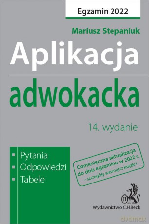 Aplikacja adwokacka 2022. Pytania, odpowiedzi, tabele [KSIĄŻKA]