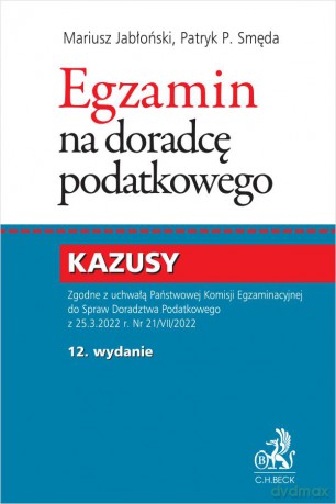 Egzamin na doradcę podatkowego. Kazusy Wyd. 12 [KSIĄŻKA]