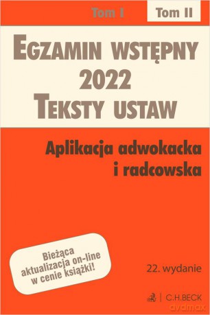 Egzamin wstępny 2022. Teksty ustaw. Aplikacja adwokacka i radcowska (Tom II) [KSIĄŻKA]