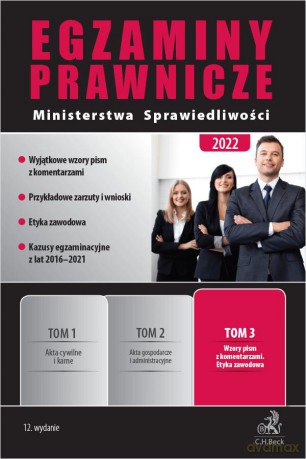 Egzaminy prawnicze Ministerstwa Sprawiedliwości 2022 (Tom 3) Wzory pism z komentarzami. Etyka zawodowa [KSIĄŻKA]