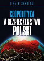 Geopolityka a bezpieczeństwo Polski [KSIĄŻKA]
