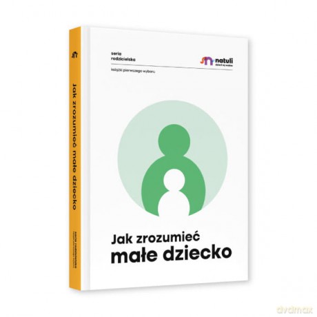 Jak zrozumieć małe dziecko [KSIĄŻKA]