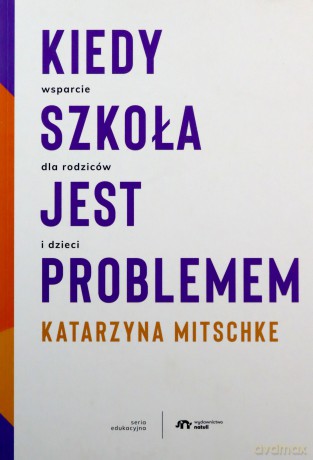 Kiedy szkoła jest problemem [KSIĄŻKA]