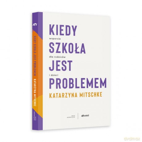 Kiedy szkoła jest problemem [KSIĄŻKA]