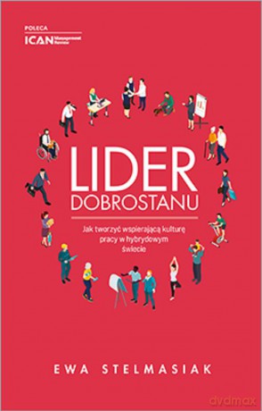 Lider dobrostanu Jak tworzyć wspierającą kulturę pracy w hybrydowym świecie [KSIĄŻKA]