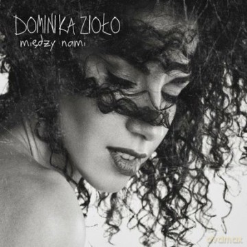 Dominika Zioło: Między Nami (digipack) [CD]