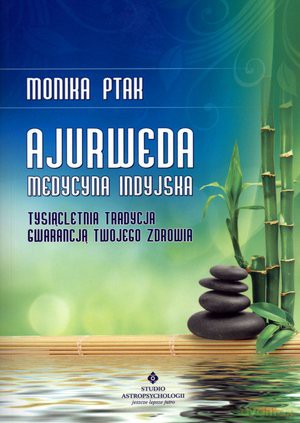Ajurweda. Medycyna indyjska - Monika Ptak [KSIĄŻKA]