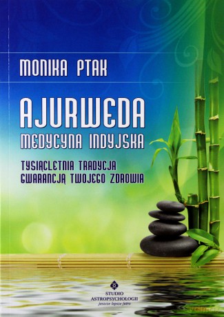 Ajurweda. Medycyna indyjska - Monika Ptak [KSIĄŻKA]