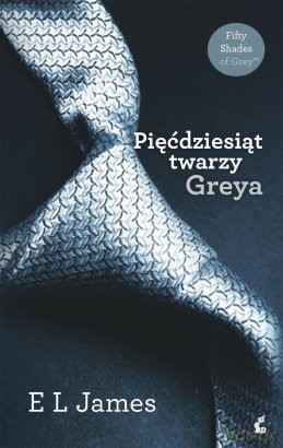 Pięćdziesiąt twarzy Greya - E L James [KSIĄŻKA]