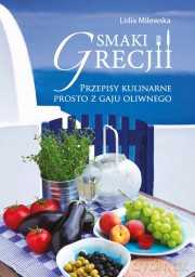 Smaki Grecji Przepisy kulinarne [KSIĄŻKA]