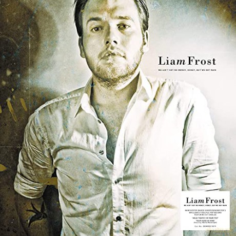 Liam Frost: We Aint Got No Money Honey. But We Got Rain (Signed) [Winyl]