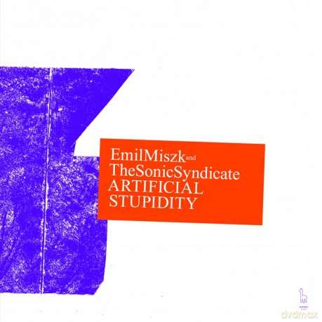 Emil Miszk & The Sonic Syndicate: Artificial Stupidity [Winyl]