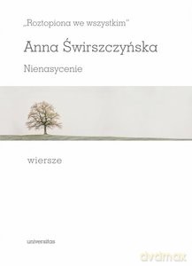 "Roztopiona we wszystkim". Nienasycenie. Wiersze - Anna Świrszczyńska [KSIĄŻKA]