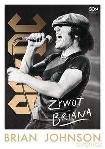 Brian Johnson. Żywot Briana. Autobiografia wokalisty AC/DC - Brian Johnson [KSIĄŻKA]