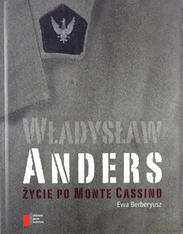 Generał Anders. Życie po Monte Cassino - Ewa Berberyusz [KSIĄŻKA]
