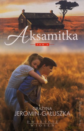 Dwieście wiosen (Tom 4) Aksamitka - Gałuszka Grażyna Jeromin [KSIĄŻKA]