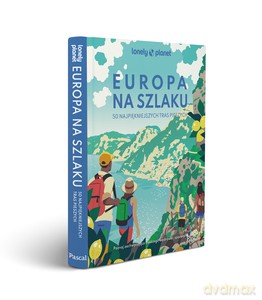 Europa na szlaku. 50 najpiękniejszych tras pieszych [KSIĄŻKA]
