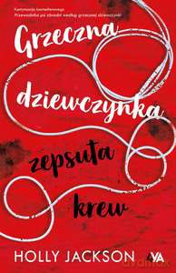 Grzeczna dziewczynka, zepsuta krew - Holly Jackson, Ernest Kacperski [KSIĄŻKA]