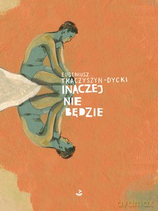 Inaczej nie będzie - Eugeniusz Tkaczyszyn-Dycki [KSIĄŻKA]