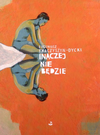 Inaczej nie będzie - Eugeniusz Tkaczyszyn-Dycki [KSIĄŻKA]