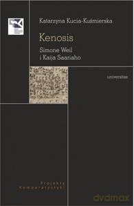 Kenosis. Simone Weil i Kaija Saariaho - Katarzyna Kucia-Kuśmierska [KSIĄŻKA]
