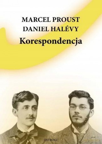 Korespondencja - Marcel Proust, Daniel Halevy [KSIĄŻKA]