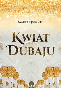 Kwiat Dubaju - Marta Ejsmont [KSIĄŻKA]