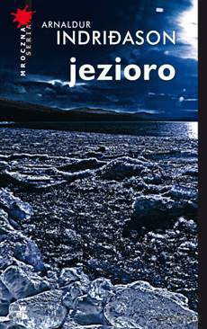 Jezioro - Arnaldur Indrioason [KSIĄŻKA]