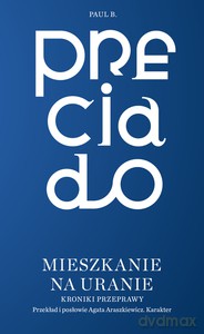Mieszkania na Uranie. Kroniki przeprawy - Paul B. Preciado [KSIĄŻKA]