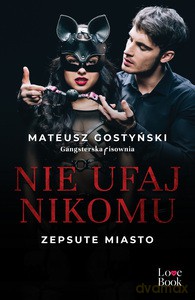 Nie ufaj nikomu. Zepsute miasto - Mateusz Gostyński [KSIĄŻKA]