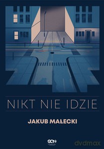 Nikt nie idzie - Jakub Małecki [KSIĄŻKA]